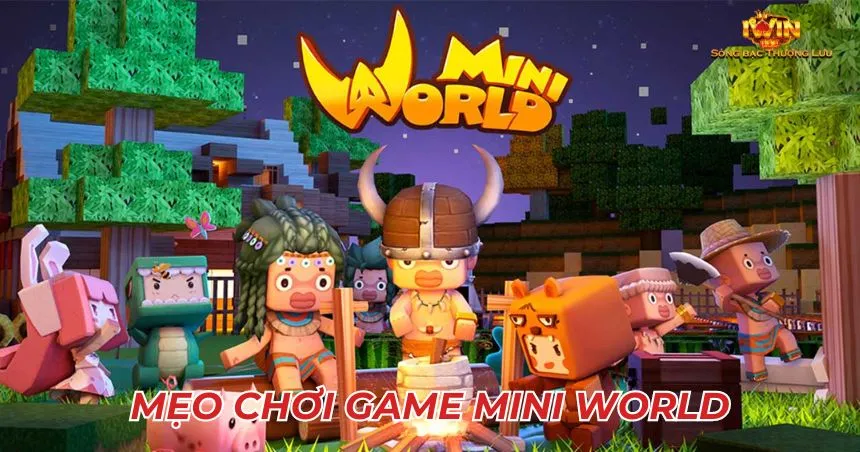 Mẹo chơi và thủ thuật chơi game Mini World